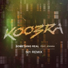 Koobra feat Joanna - Something Real (501 Remix)