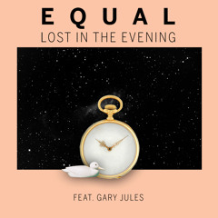 Equal Feat. Gary Jules - Lost In The Evening