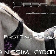 Aydan & Jason Mill Feat. Offer Nissim - First Time Fuck Yeah ( PEE.G. 2k13 Mashup Songs )