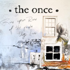 The Once - Row Upon Row of the People They Know