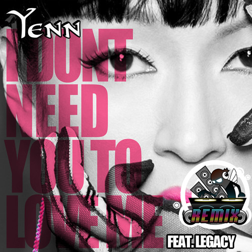 I Don't Need You To Love Me ft. Legacy (Rainbow Trash Remix)