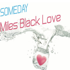 SOMEDAY (preview)  - Miles Black Love