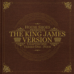 House Shoes - The King James Version (Chapter 1.)