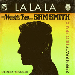 Naughty Boy feat. Sam Smith – La La La (Speen Beatz UKG Remix)