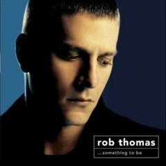 Rob Thomas ~ Little Wonders