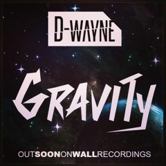 D-wayne - Gravity [BBC Radio1 World Premiere]