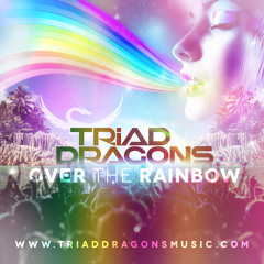 Triad Dragons - Over The Rainbow (Original Mix)