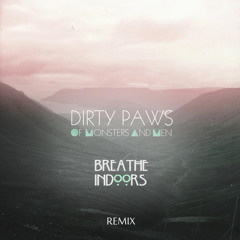 Of Monsters And Men - Dirty Paws (Breathe Indoors Remix)