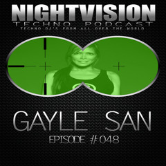 Gayle San [SIN] - NightVision Techno PODCAST 48 pt2