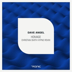 Dave Angel - Homage (Christian Smith Hypno Remix) [Tronic]