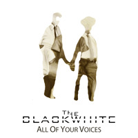 The BlackWhite - All Of Your Voices