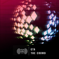 FLYEYE120: GTA - The Crowd