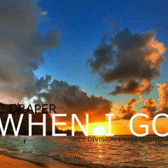 When I Go (Produced by Ear2thabeat)ft. C.Draper