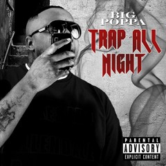 Big Poppa - Trap All Night (Clean) prod by DJ SuperSmart