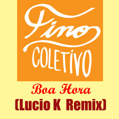 FINO COLETIVO - BOA HORA (LUCIO K REMIX) 95BPM