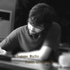 Raman Loveworld Demo-Besame Mu