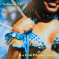 Rise Ashen and Stephane Lefrancois_Venenosa