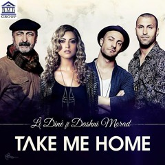 Li Dinê Take Me Home Feat Dashni Murad