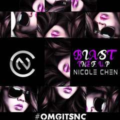 *NICOLE CHEN* #OMGITSNC [EP4] BLAST THE F** U.P