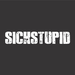 SICKSTUPID - NOTHING LAST FOREVER