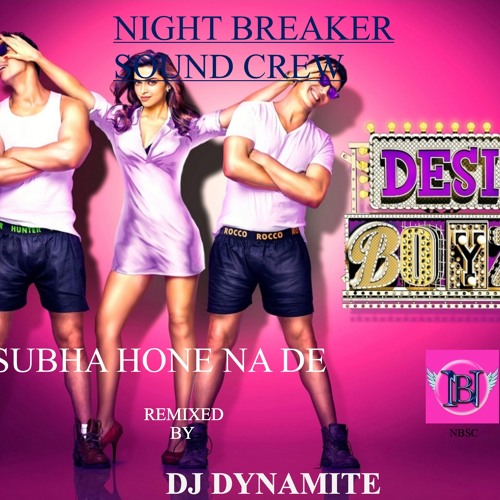 Subha HoNe Na De-DjDynamite Official Remix (NBSC)