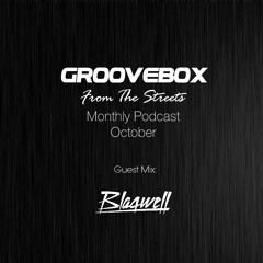 Groovebox - From The Streets October (Guest Mix Blaqwell)