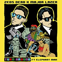 Zeds Dead x Major Lazer - Turn Around Ft. Elephant Man