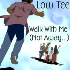 Walk With Me (Not Away…)