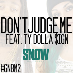 Snow Tha Product "Don't Judge Me" feat. Ty Dolla $ign