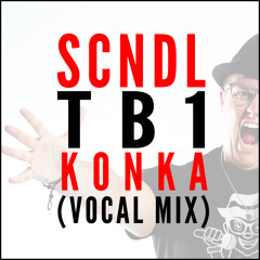 Konka (TB1 Vocal Mix) - SCNDL