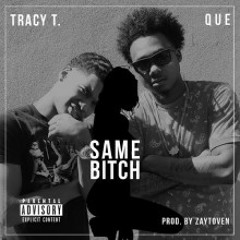 Tracy T x Que- Same Bitch Prod. By: Zaytoven