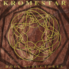 KROMESTAR - HOLY STRUCTURES EP (OUT NOW)