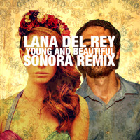 Lana Del Rey - Young and Beautiful (Sonora Remix)