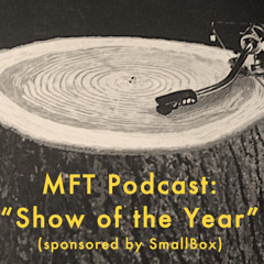 MFT Podcast: Show Of The Year
