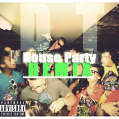 DT- House Party (Remix)