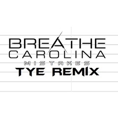 Breath Carolina - Mistakes (Tye Remix)