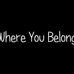 Where You Belong![R&B]