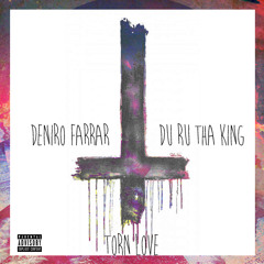 Deniro Farrar - Torn Love ft DuRu Tha King (Prod By Ryan Alexy)