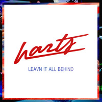 Harts - Leavn It All Behind