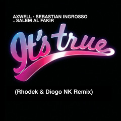 Axwell + Sebastian Ingrosso vs. Salem Al Fakir - It's True (Rhodek & Diogo NK Remix Preview)