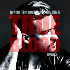 Justin Timberlake - True Blood feat JANKINS (JANKINS Remix)