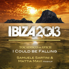 Tocadisco & Avicii - I Could Be Falling (Samuele Sartini & Mattia Mavi Mashup)