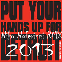 Put Your Hands Up For Detroit [ Niko Noferinni 2013 Remix ]