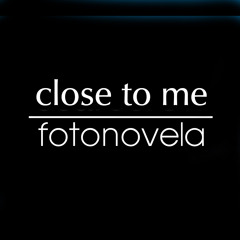 FOTONOVELA feat. Marsheaux - "Close To Me"