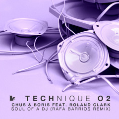 Chus And Boris Feat Roland Clark - 'Soul Of A DJ (Rafa Barrios Remix)' - OUT NOW