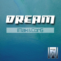 iMax & CorG - Dream (Original Mix)
