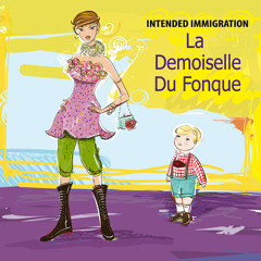 La Demoiselle Du Fonque by Intended Immigration [Edit]