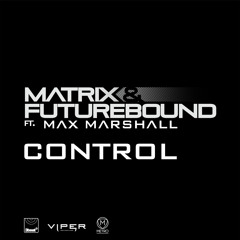 Matrix & Futurebound ft Max Marshall - Control (Edit)