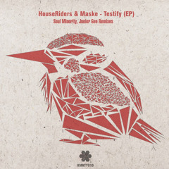 HouseRiders & Maske - Testify (Soul Minority Deep Mix) [Kommunity]