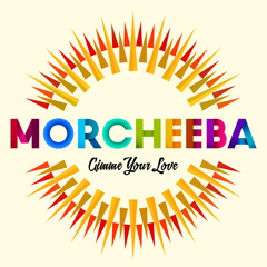 Morcheeba - Gimme Your Love (Dave Davis & Sonny Wharton Remix)